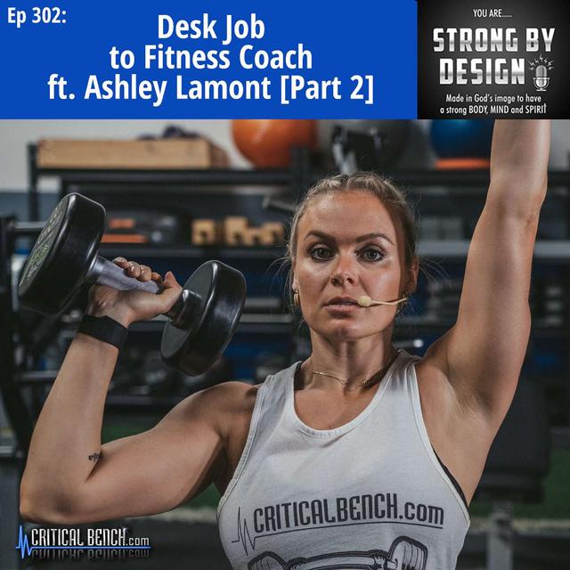 Ep 302 Desk Job to Fitness Coach ft. Ashley Lamont [Part 2] - podcast episode cover