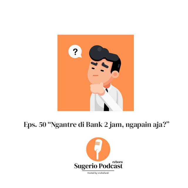 50. NGANTRE 2 JAM, NGAPAIN AJA (Sugerio Podcast) - podcast episode cover