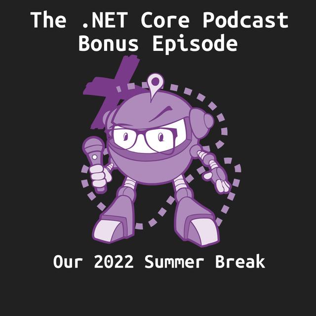 Our Summer Break - 2022 - podcast episode cover