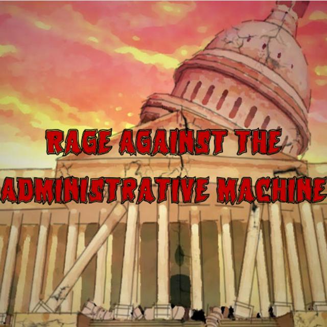 383. Rage Against the Administrative Machine - podcast episode cover