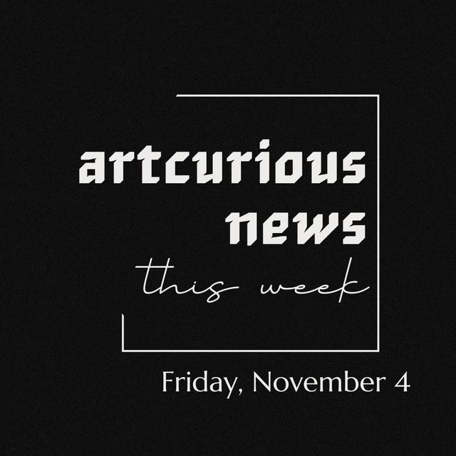 ArtCurious News This Week: November 4, 2022 - podcast episode cover