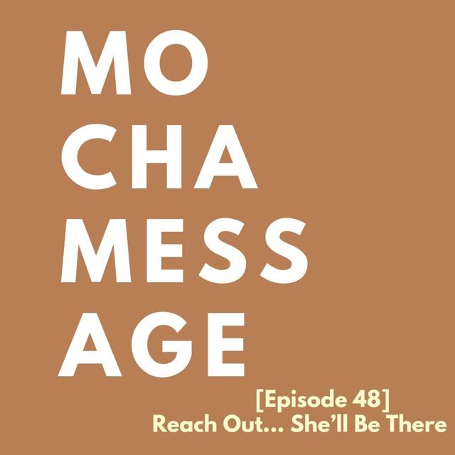 [Episode 48] Reach Out, She'll Be There... - podcast episode cover