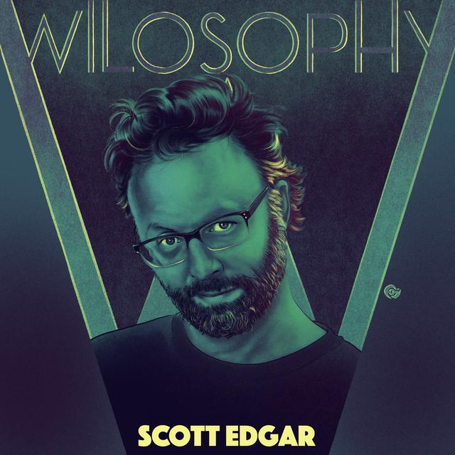 WILOSOPHY: Scott Edgar - It's All One Thing - podcast episode cover