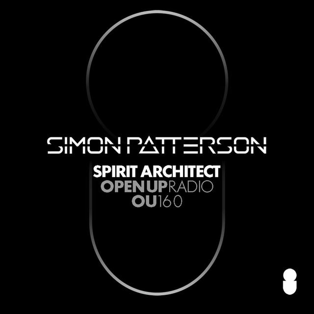 Simon Patterson - Open Up - 160 - Spirit Architect Guest Mix - podcast episode cover