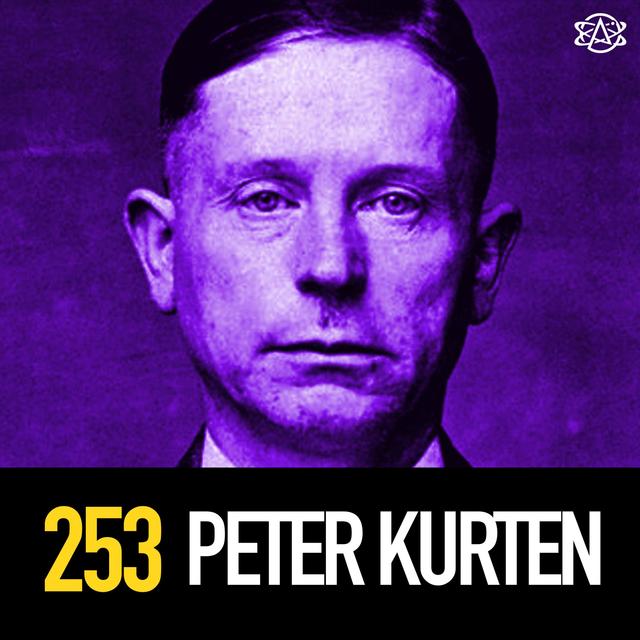 253 - Hammer Happy Serial Killer Peter Kürten, the "Vampire of Dusseldorf" - podcast episode cover