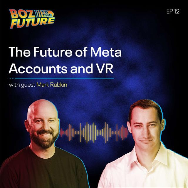 The Future of Meta Accounts and VR: With Guest Mark Rabkin - podcast episode cover