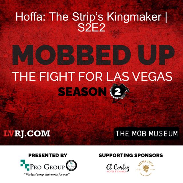 Hoffa: The Strip’s Kingmaker | S2E2 - podcast episode cover