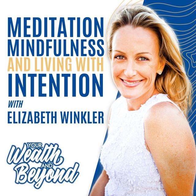 Meditation, Mindfulness and Living with Intention with Elizabeth Winkler - podcast episode cover