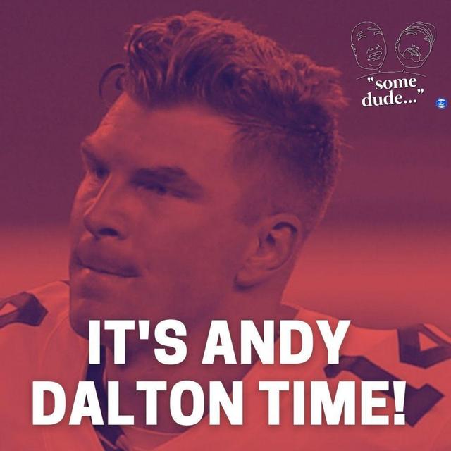 It's Andy Dalton Time! | Some Dude 80 - podcast episode cover