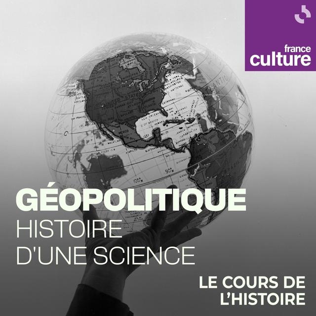 Géopolitique, histoire d'une science 1/4 : Montesquieu. De l'esprit de la géopolitique - podcast episode cover