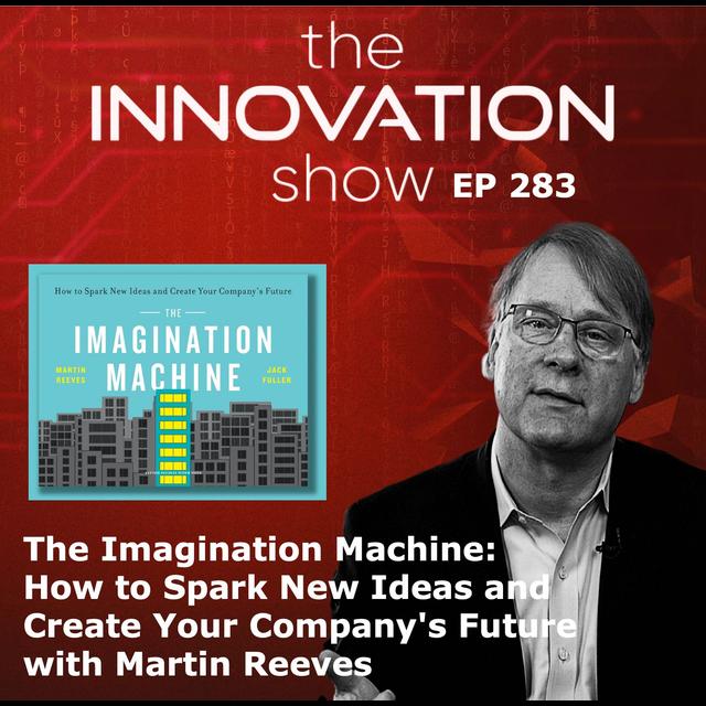 The Imagination Machine with Martin Reeves - podcast episode cover