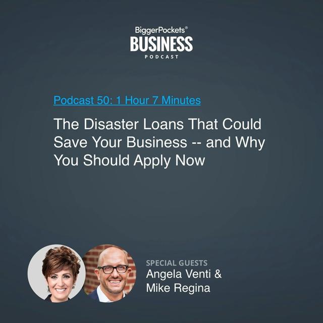 50: The Disaster Loans That Could Save Your Business -- and Why You Should Apply Now with Angela Venti and Mike Regina - podcast episode cover
