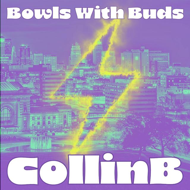 Episode 310 ★ Bowls With Buds ★ CollinB - podcast episode cover