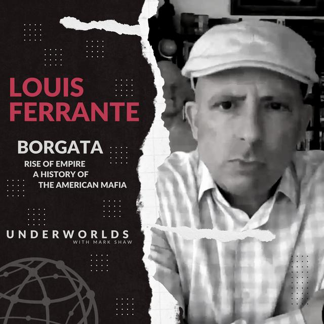 Borgata: Rise of Empire: A History of the American Mafia - Louis Ferrante - podcast episode cover