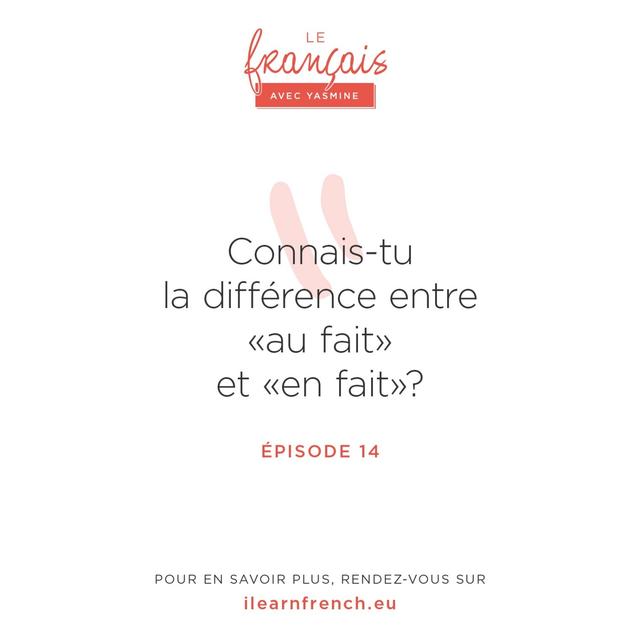 14. Quelle est la différence entre "au fait" et "en fait" ? - podcast episode cover