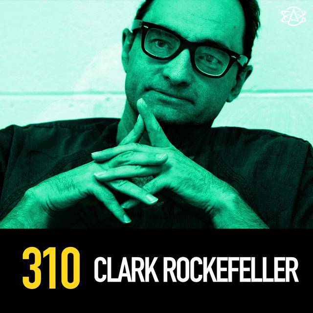 310 - The Many Lives of Clark Rockefeller - podcast episode cover