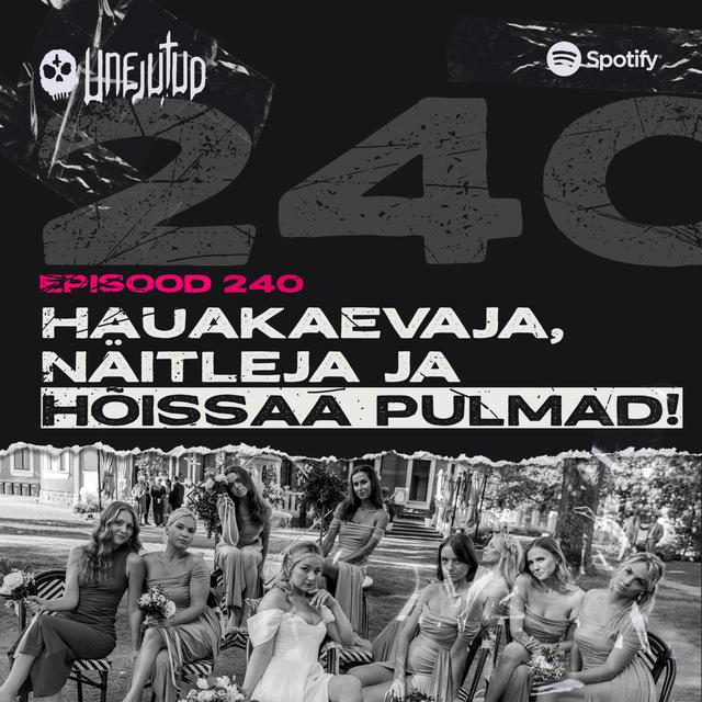 Unejutud - Hauakaevaja, Näitleja ja Hõissaa Pulmad! - podcast episode cover