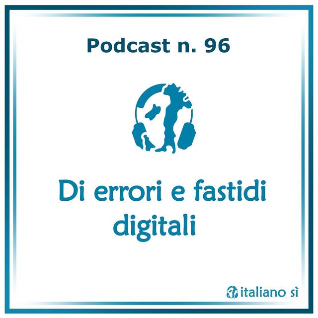 96 - Di errori e fastidi digitali - podcast episode cover
