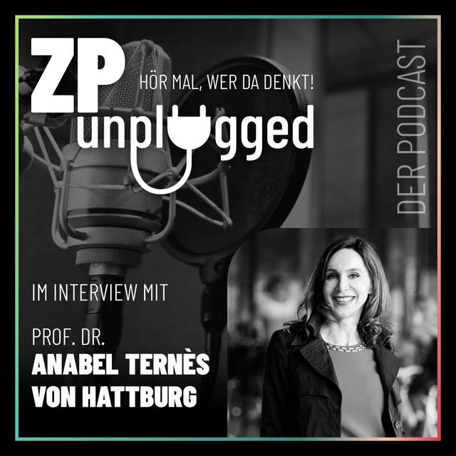 ZP unplugged - Im Gespräch mit - Anabel Ternès von Hattburg - podcast episode cover