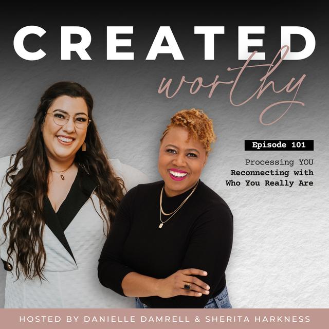 Processing YOU – Reconnecting with Who You Really Are | Danielle Damrell & Sherita Harkness | Episode 101 - podcast episode cover