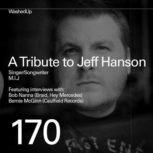 #170 - A Tribute to Jeff Hanson (Singer, Songwriter, M.I.J) - podcast episode cover