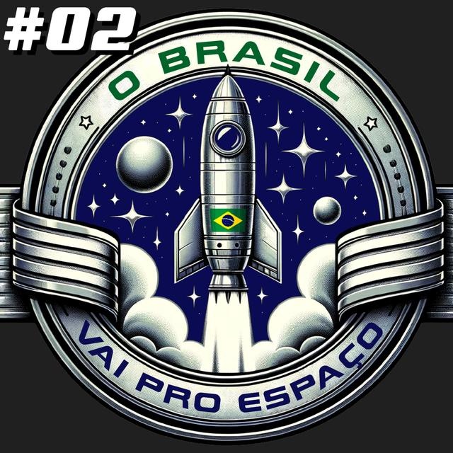 O Brasil Vai Pro Espaço #02 A Fronteira do Espaço - podcast episode cover