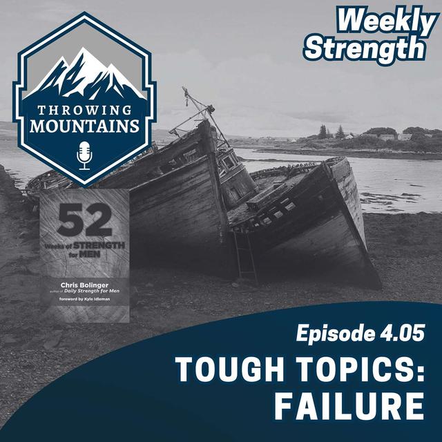 Weekly Strength 4.05: Tough Topics -- Failure - podcast episode cover