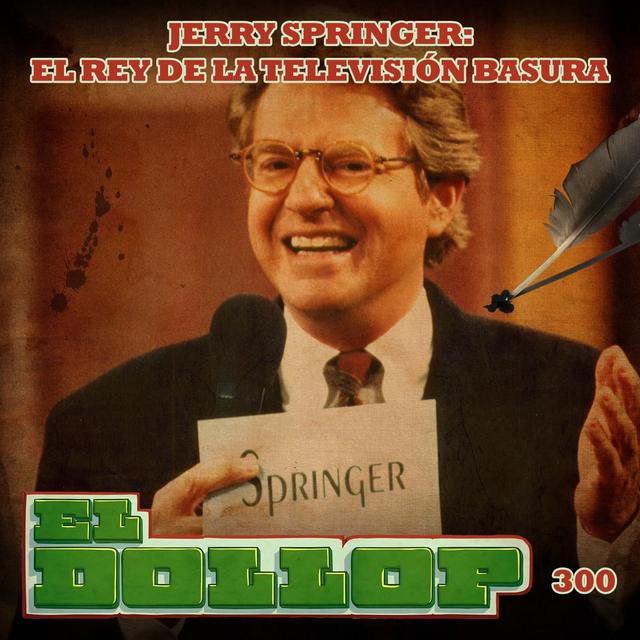 E300: Jerry Springer: El Rey de la Televisión Basura - podcast episode cover