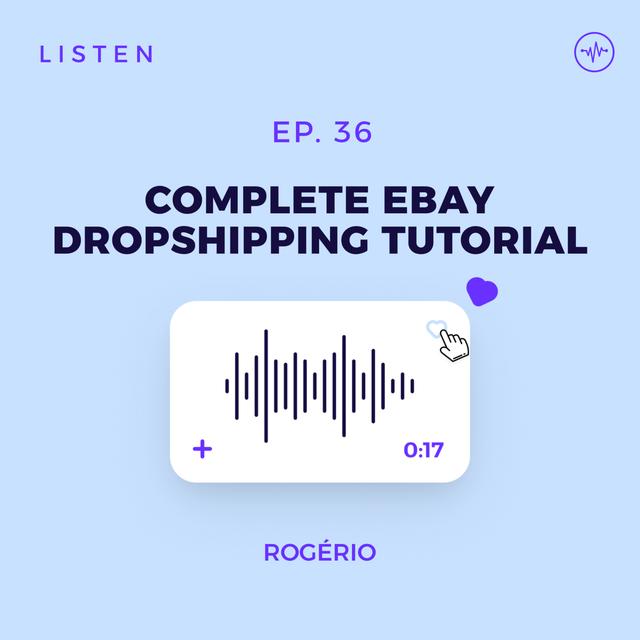 #36 Complete eBay Dropshipping Tutorial For Beginners - podcast episode cover