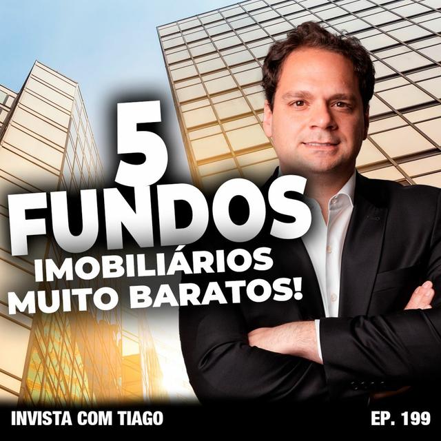 EP. 199 5 Fundos Imobiliarios Muito Baratos - podcast episode cover