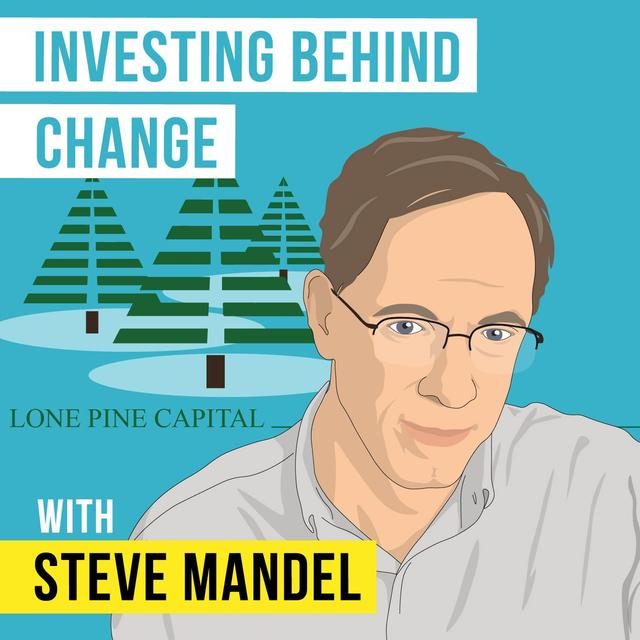 Steve Mandel - Investing Behind Change - [Invest Like the Best, EP. 235] - podcast episode cover