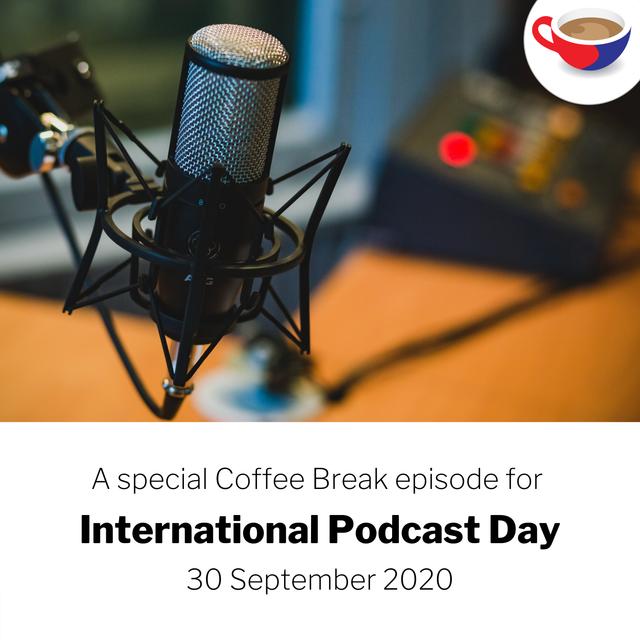 A special thank you from Coffee Break on International Podcast Day - podcast episode cover