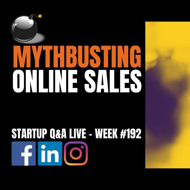 🔥Mythbusting Selling Online - Startup Q&A Week #192 - podcast episode cover