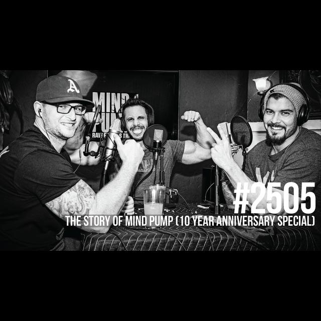 2505: The Story of Mind Pump (10 Year Anniversary Special) - podcast episode cover