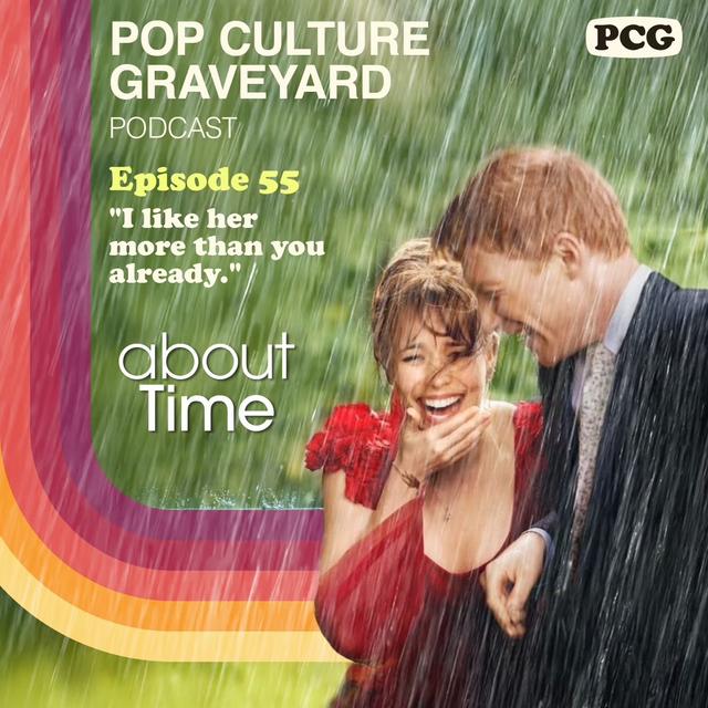 Ep 55: "I like her more than you already." (About Time, 2013) - podcast episode cover
