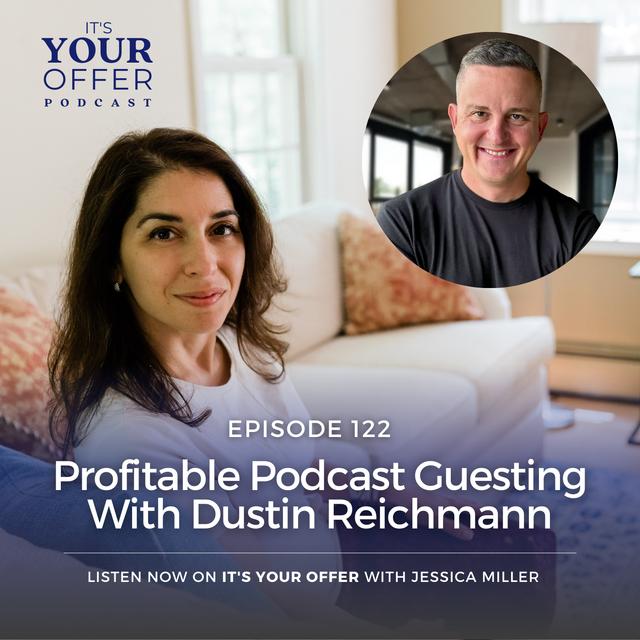 Episode 122: Profitable Podcast Guesting With Dustin Reichmann - podcast episode cover