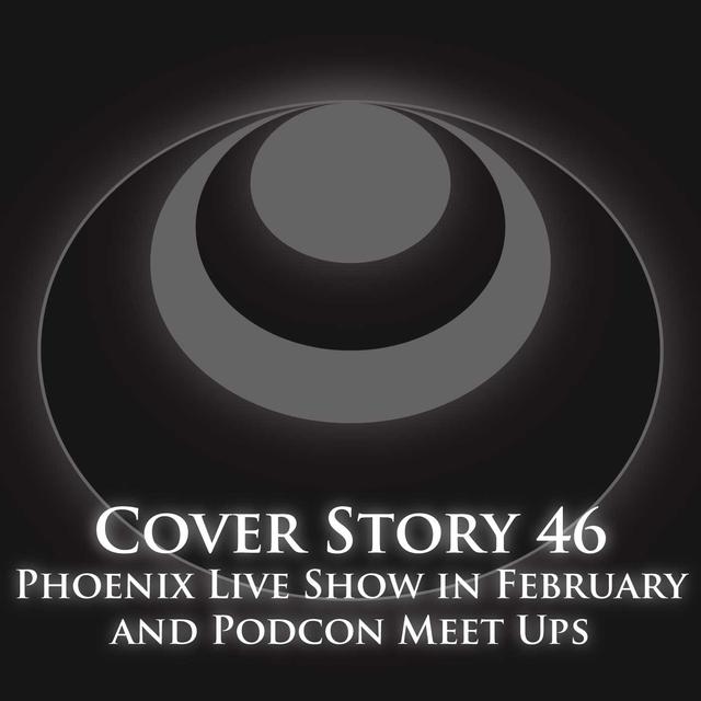 CS46 – Phoenix Live Show in February and Podcon Meet Ups - podcast episode cover