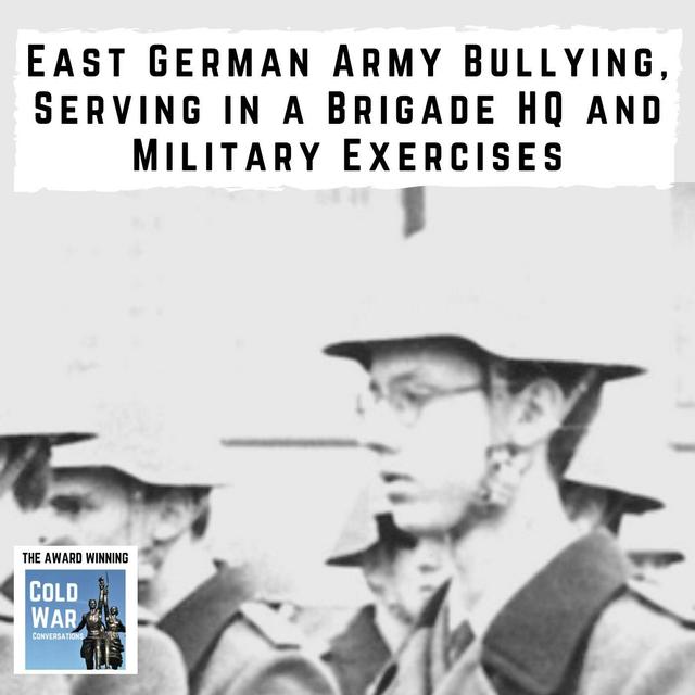 East German Army Bullying, Serving in a Brigade HQ and Military Exercises (346) - podcast episode cover