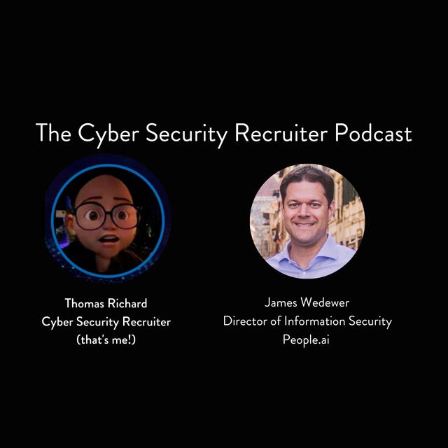 The Cyber Security Recruiter talks to James Wedewer, Director of Information Security, People.ai - podcast episode cover