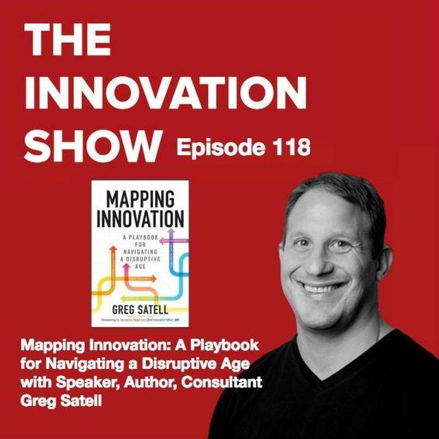 EP 118 - Mapping Innovation: A Playbook for Navigating a Disruptive Age with Greg Satell - podcast episode cover