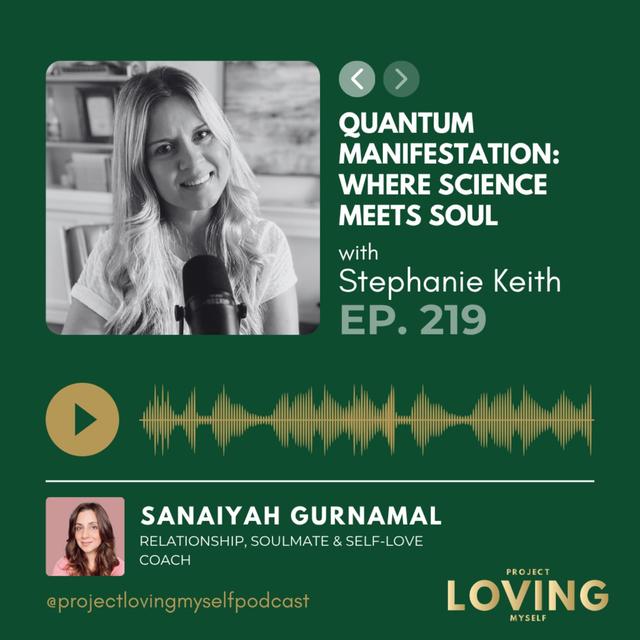 219: Quantum Manifestation: Where Science Meets Soul with Stephanie Keith - podcast episode cover