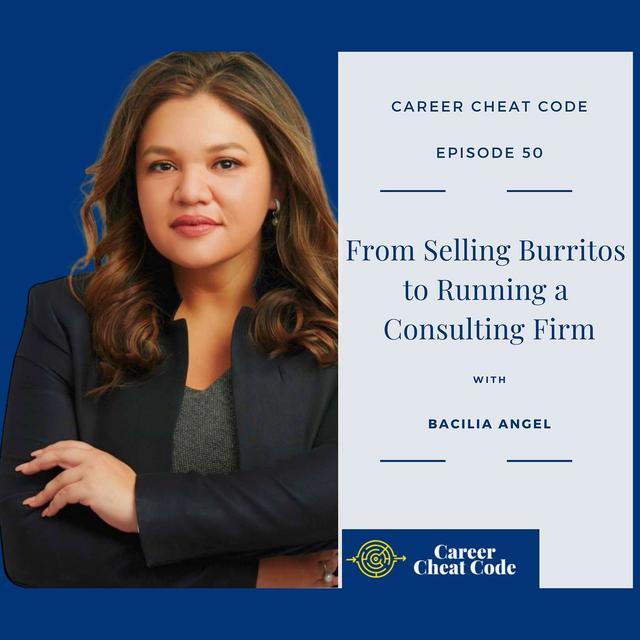 050 | From Selling Burritos to Running a Consulting Firm with Bacilia Angel - podcast episode cover