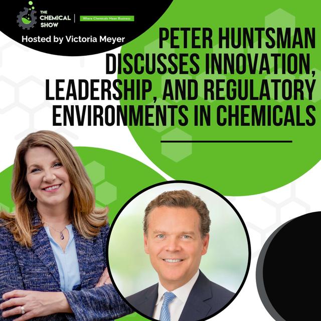 Peter Huntsman Discusses Innovation, Leadership, and Regulatory Environments In Chemicals - Ep. 198 - podcast episode cover