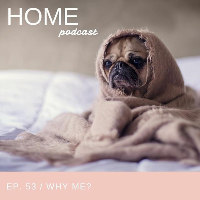Episode 53: Why Me? - podcast episode cover