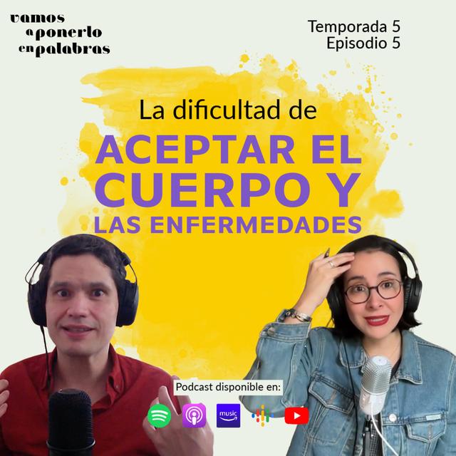 T05 Episodio 5 / La dificultad de aceptar el cuerpo y las enfermedades - podcast episode cover