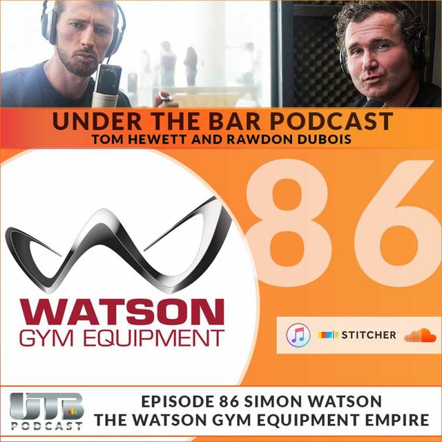 Simon Watson - The Watson Gym Equipment Empire Ep. 86 of Under The Bar Podcast - podcast episode cover