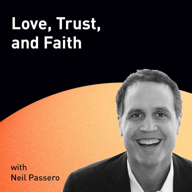 Love, Trust, and Faith with Neil Passero (WiM094) - podcast episode cover