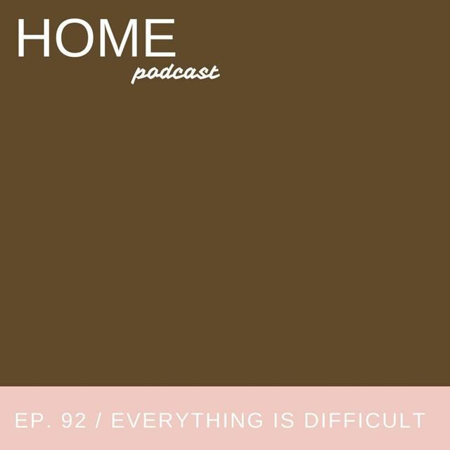 Episode 92: Everything Is Difficult - podcast episode cover