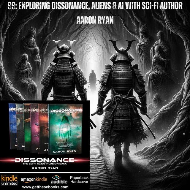 99: Exploring Dissonance, Aliens & AI with Sci-Fi Author Aaron Ryan - podcast episode cover