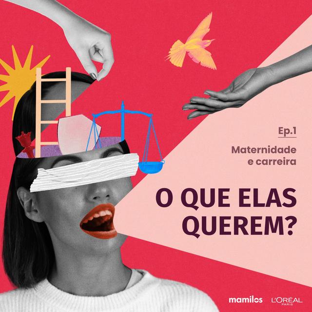 O que elas querem? - Ep. 1: Maternidade e carreira - podcast episode cover